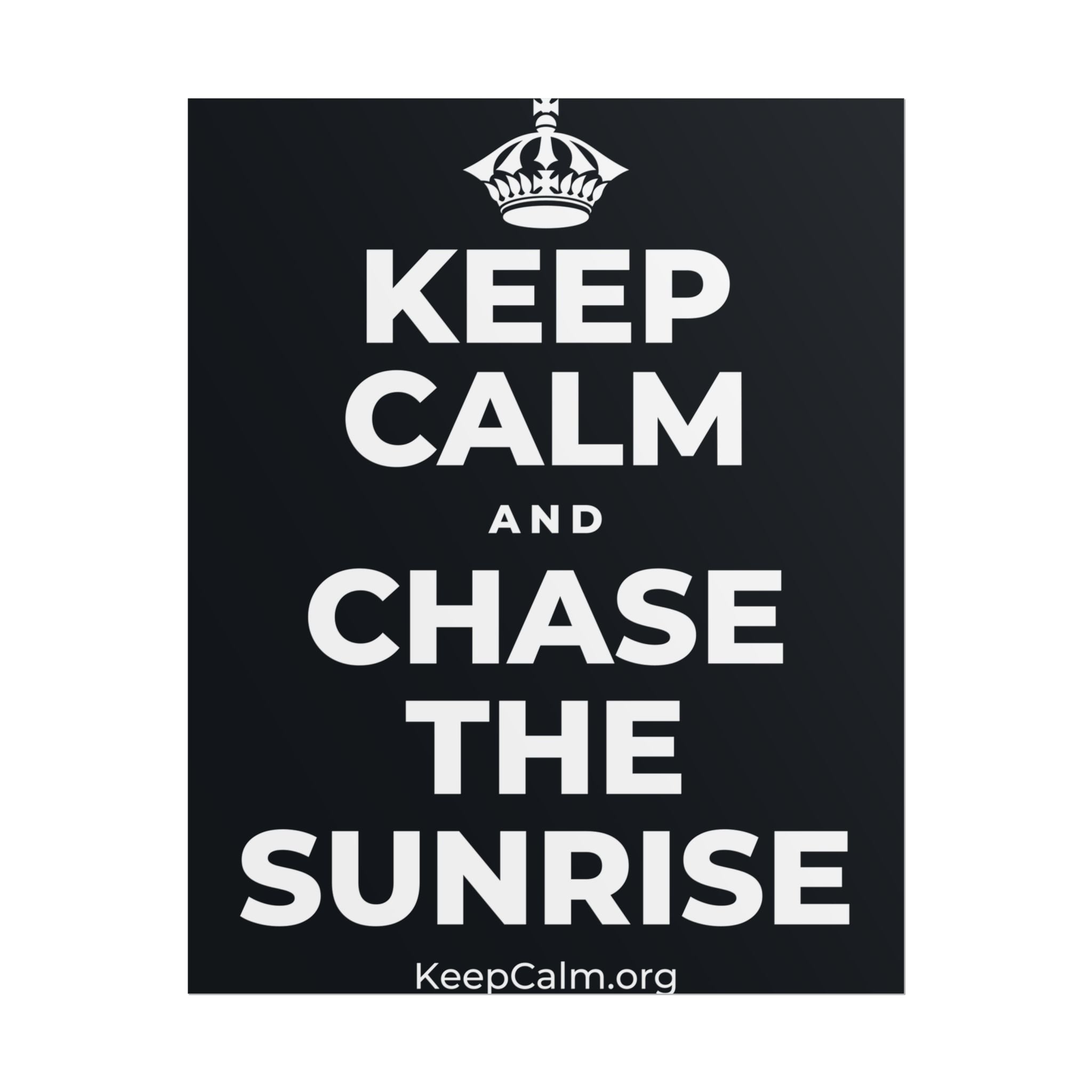 KEEP CALM AND CHASE THE SUNRISE Poster (Dark)