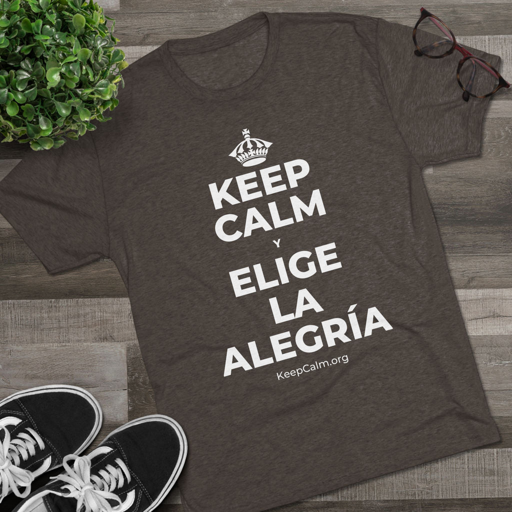 KEEP CALM Y ELIGE LA ALEGRÍA Tri-Blend Tee