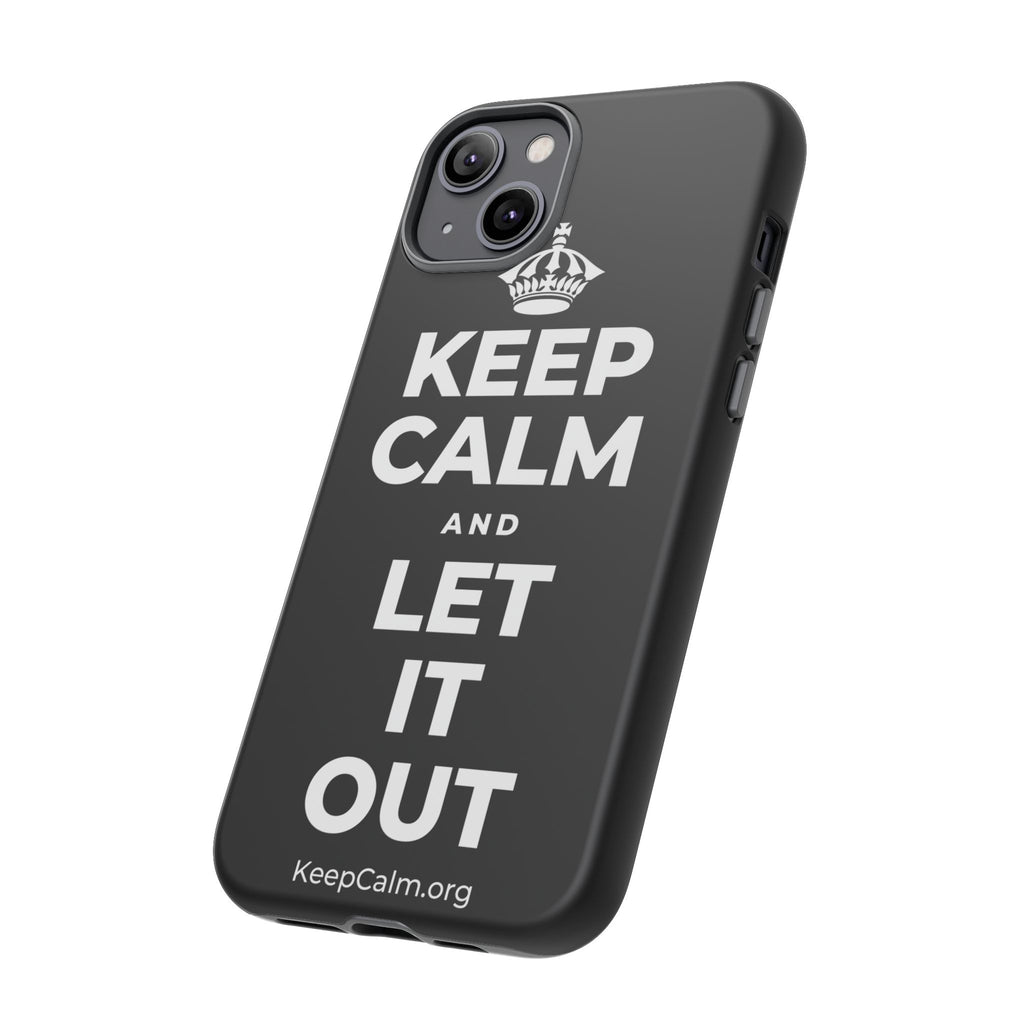 KEEP CALM AND LET IT OUT Phone Case