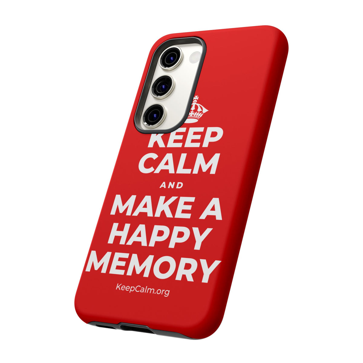 KEEP CALM AND MAKE A HAPPY MEMORY Phone Case