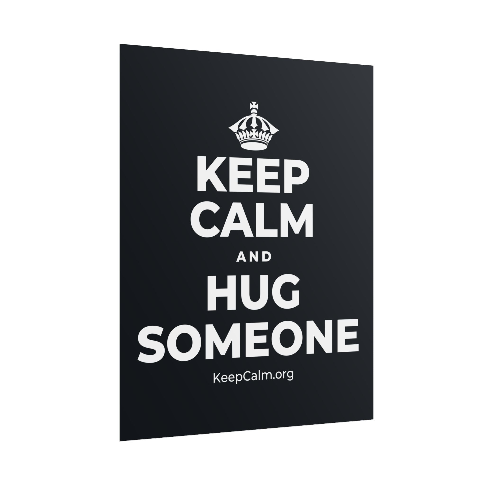 KEEP CALM AND HUG SOMEONE Poster (Dark)