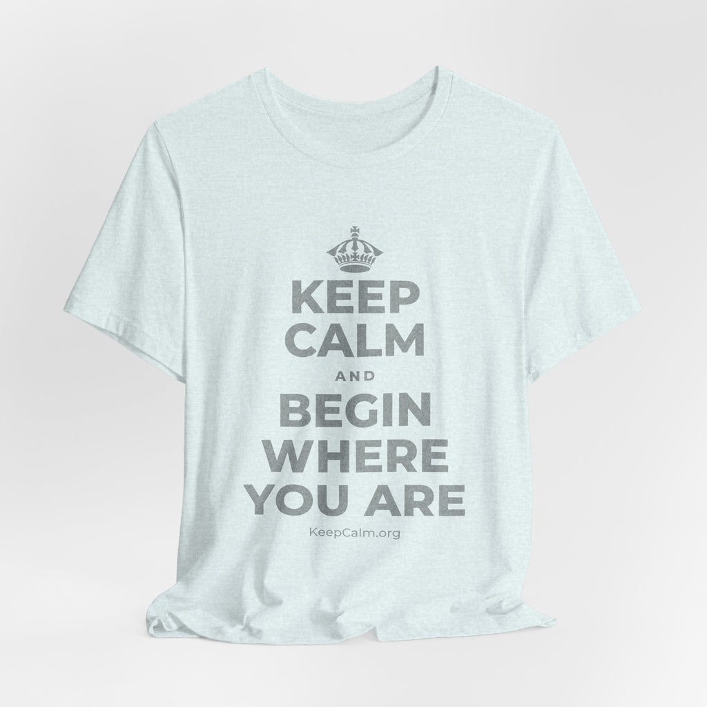 KEEP CALM AND BEGIN WHERE YOU ARE T-Shirt (Soft Cream–Heather Mauve)