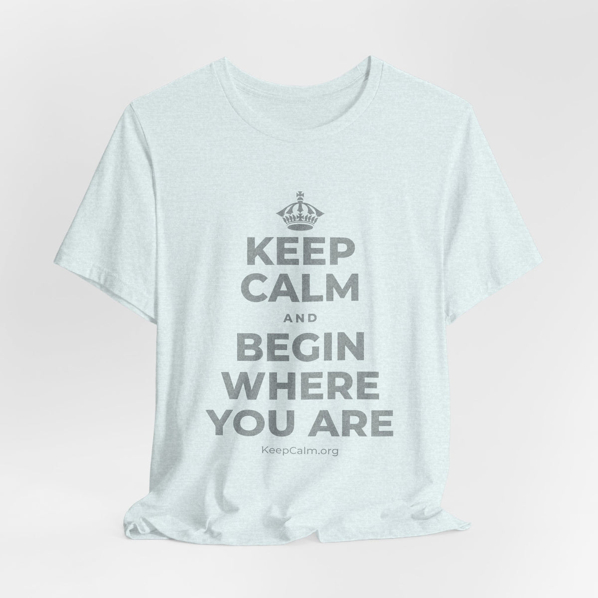KEEP CALM AND BEGIN WHERE YOU ARE T-Shirt (Soft Cream–Heather Mauve)
