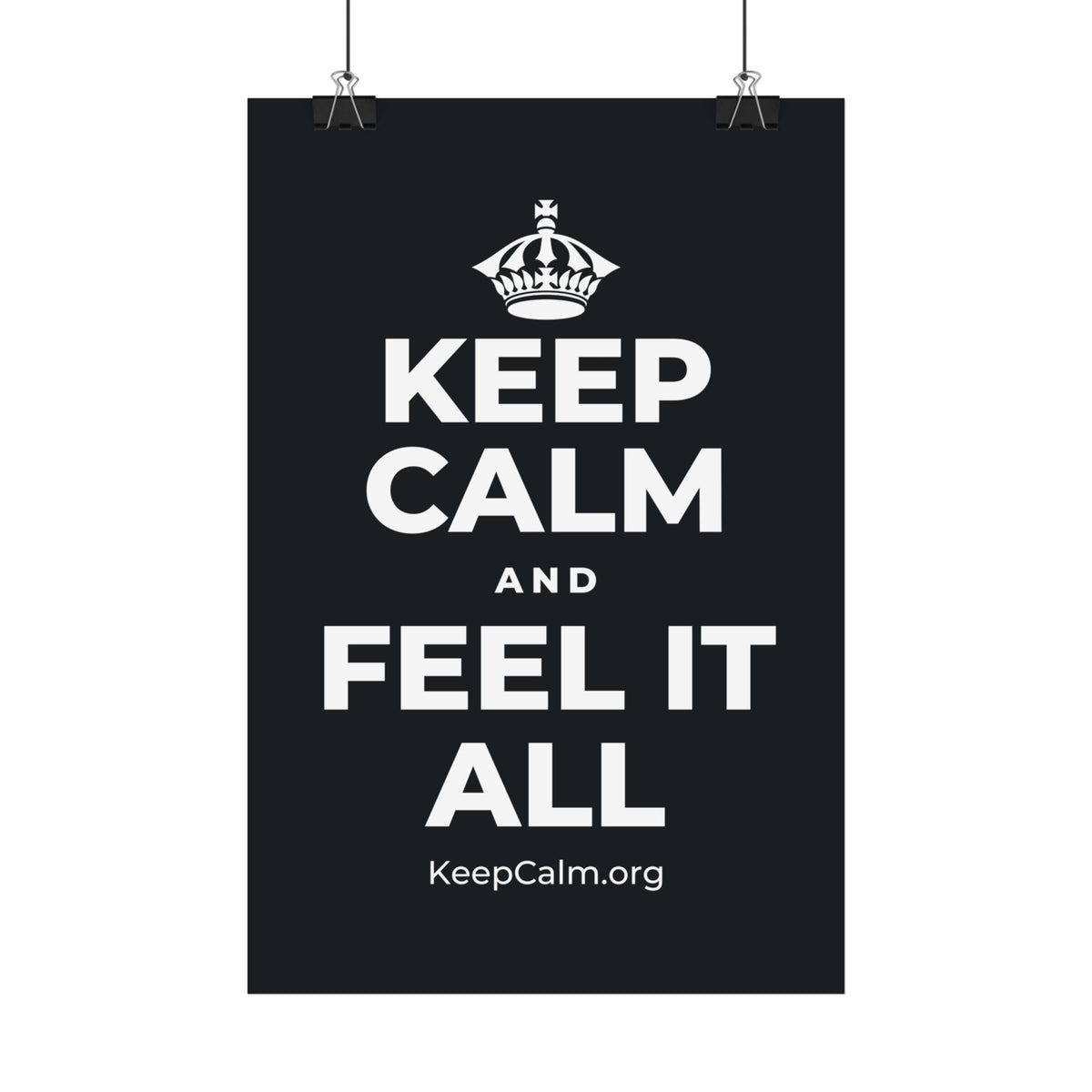 KEEP CALM AND FEEL IT ALL Satin Poster (Dark)