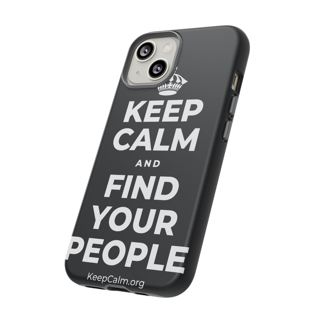 KEEP CALM AND FIND YOUR PEOPLE Phone Case (Dark)
