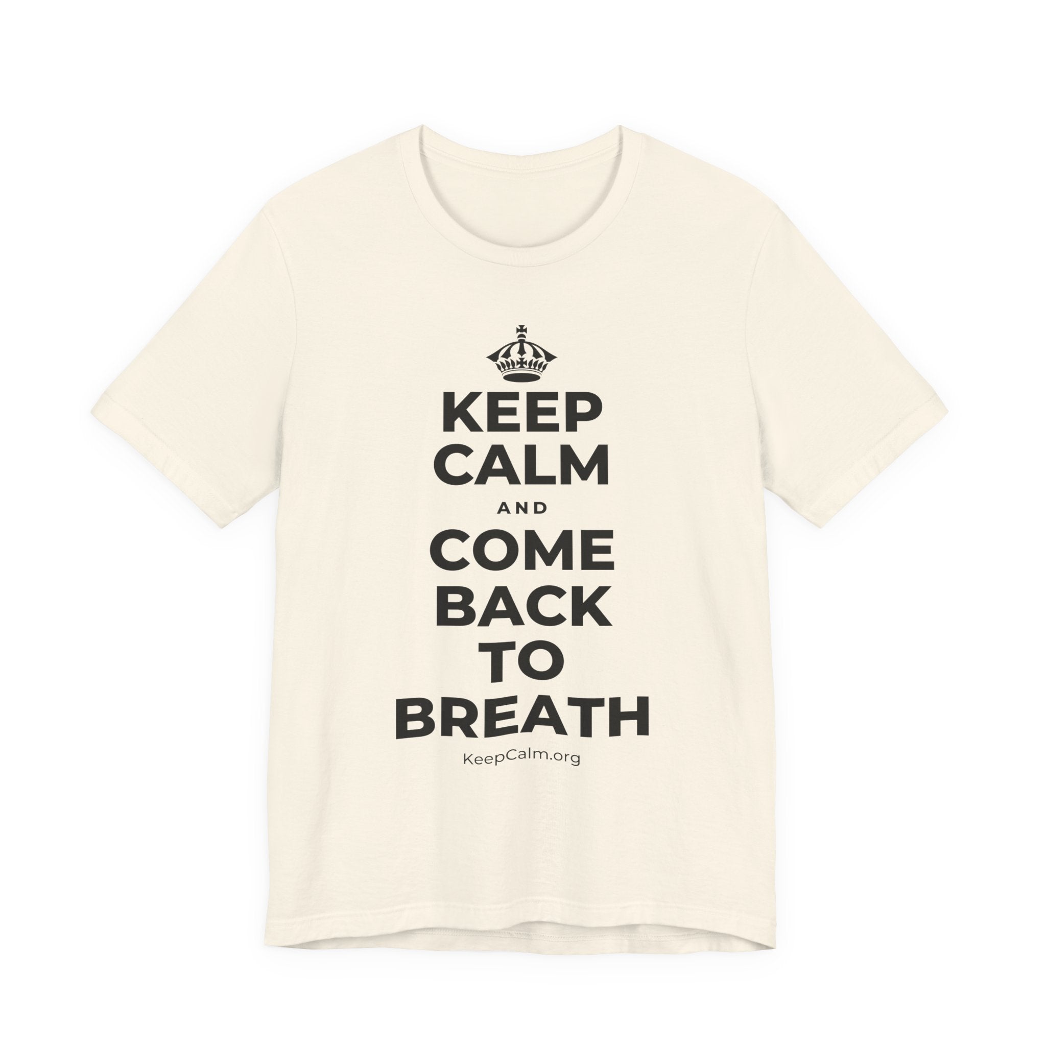 KEEP CALM AND COME BACK TO BREATH T-Shirt (White–Asphalt)