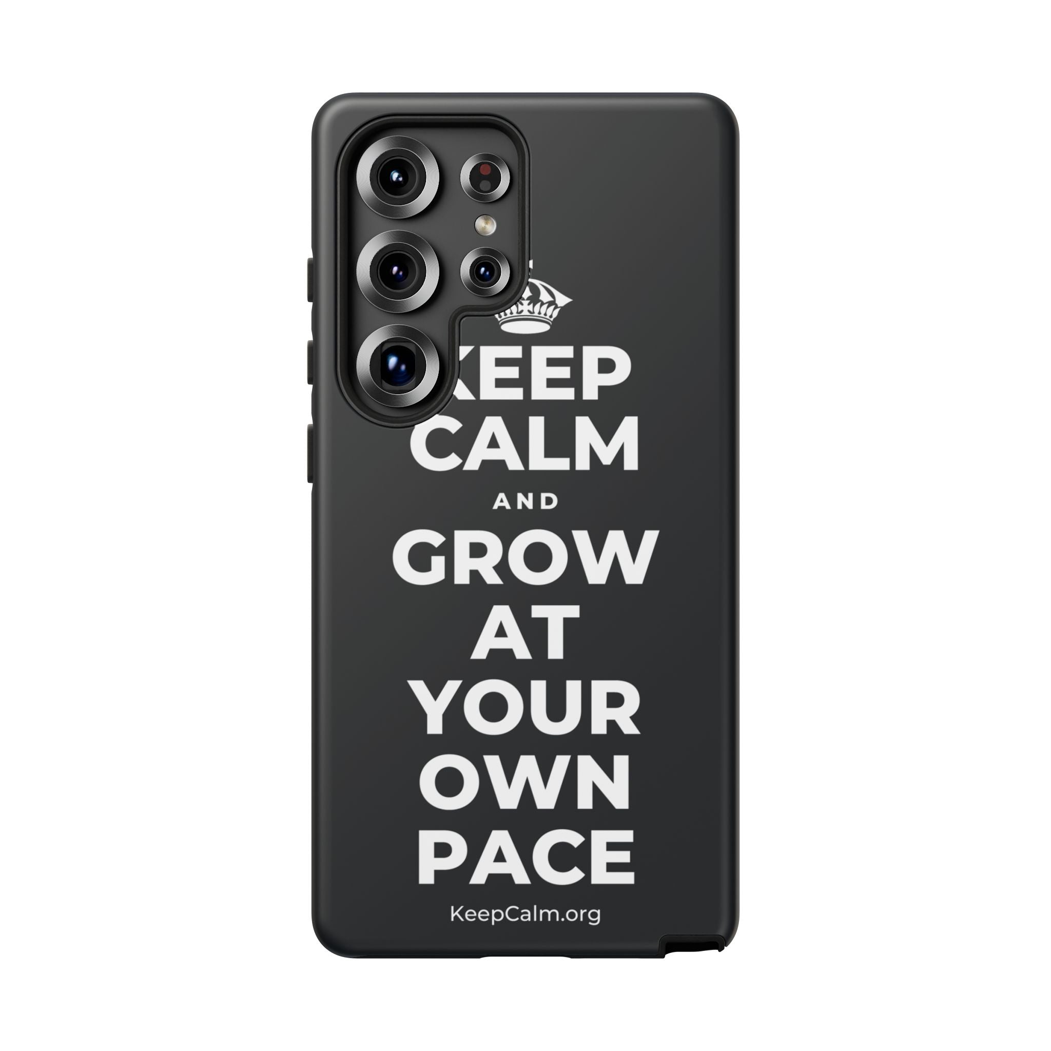 KEEP CALM AND GROW AT YOUR OWN PACE Phone Case (Dark)