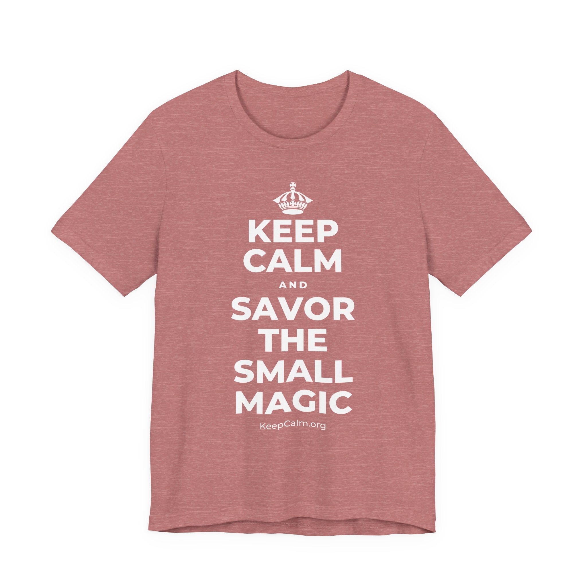 KEEP CALM AND SAVOR THE SMALL MAGIC T-Shirt (Soft Cream–Heather Mauve)