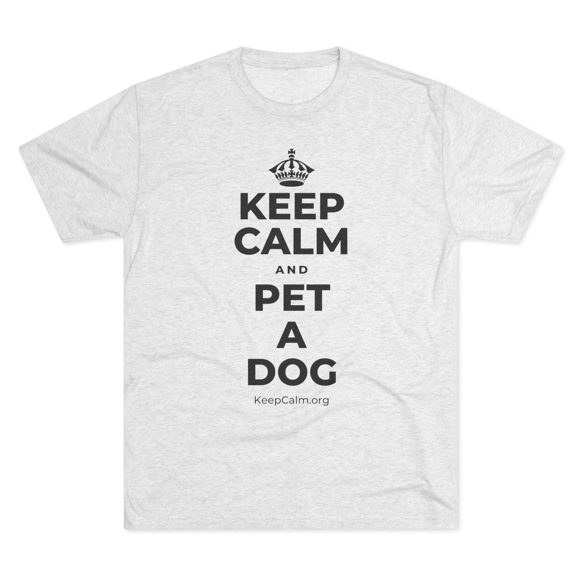 KEEP CALM AND PET A DOG Tri-Blend Tee
