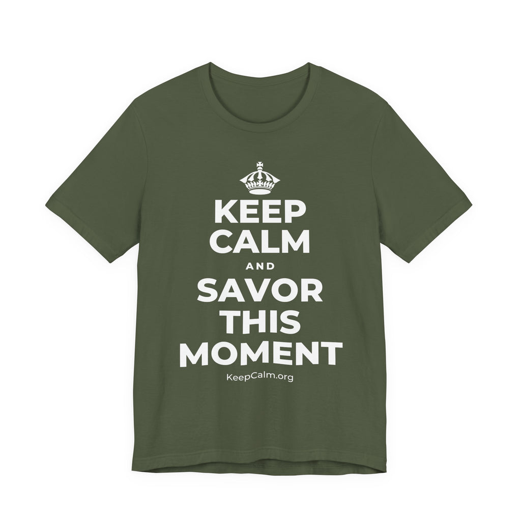KEEP CALM AND SAVOR THIS MOMENT T-Shirt (Military Green–Autumn)