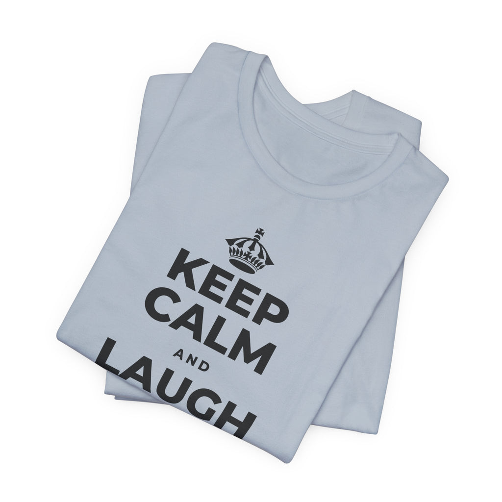 KEEP CALM AND LAUGH TILL IT'S BETTER T-Shirt (White–Asphalt)
