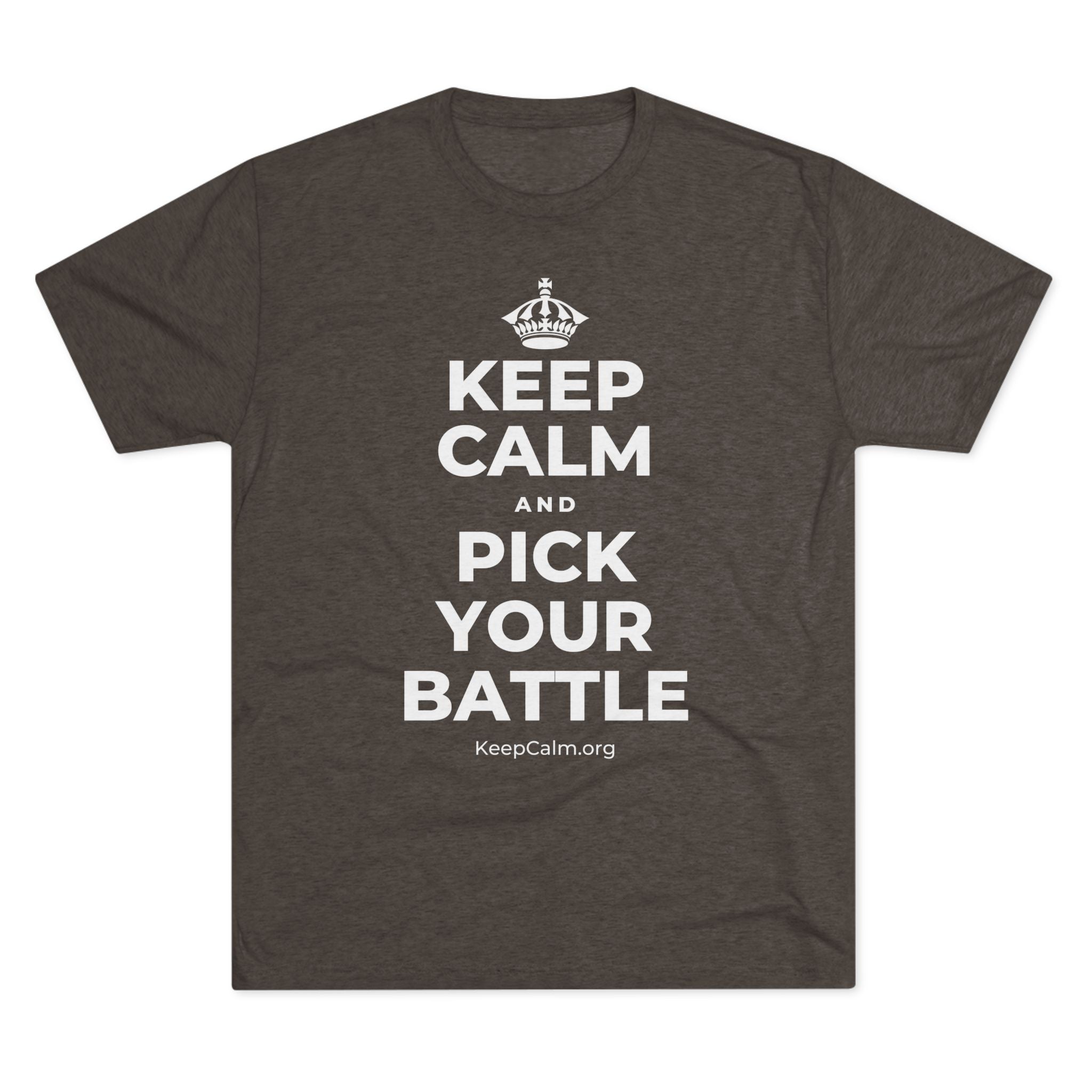 KEEP CALM AND PICK YOUR BATTLE Tri-Blend Tee
