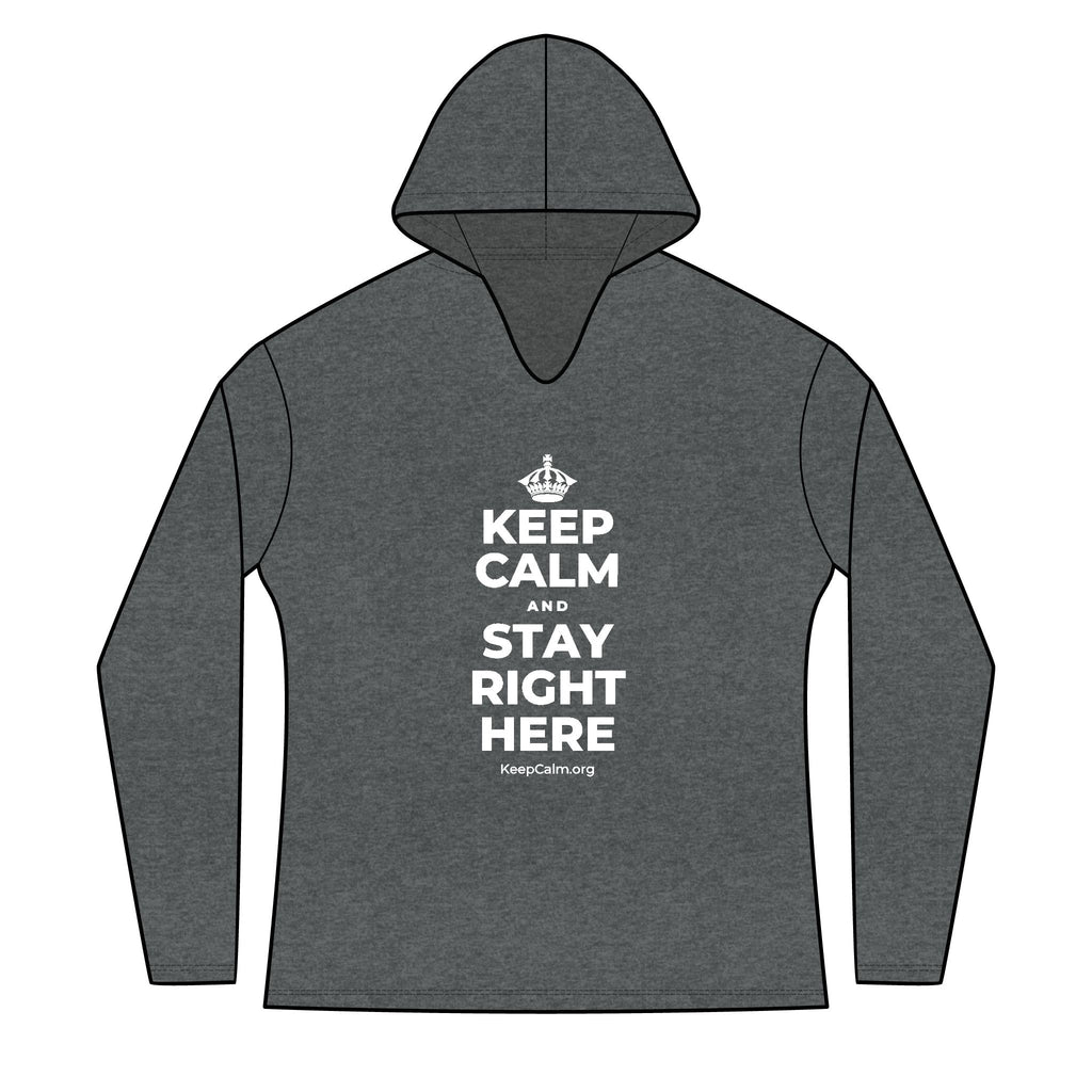 KEEP CALM AND STAY RIGHT HERE Women's Long Sleeve Hoodie