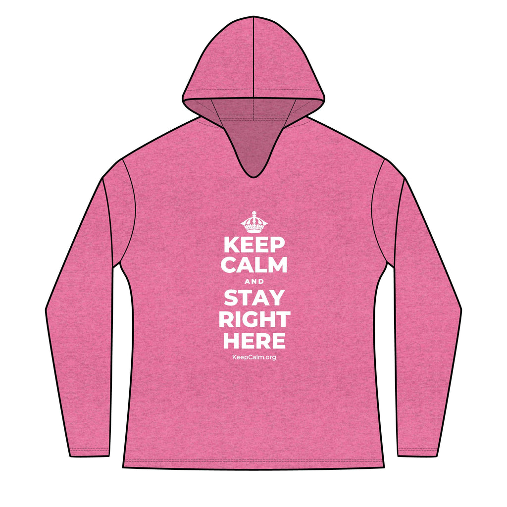 KEEP CALM AND STAY RIGHT HERE Women's Long Sleeve Hoodie