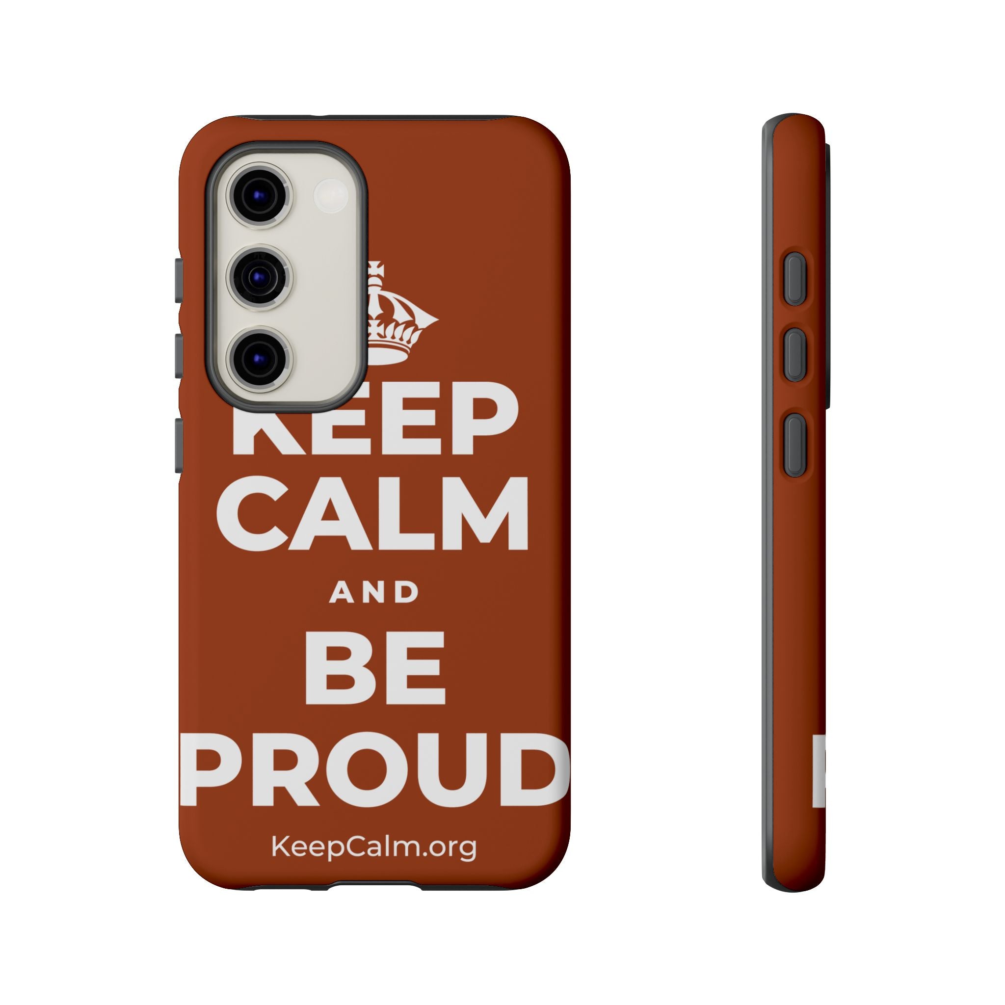 KEEP CALM AND BE PROUD Phone Case