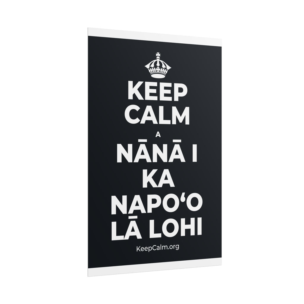 KEEP CALM A NĀNĀ I KA NAPOʻO LĀ LOHI Poster (Dark)