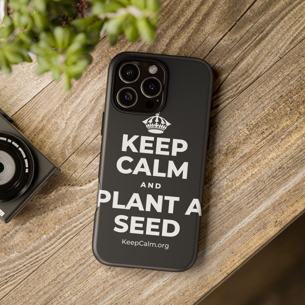 KEEP CALM AND PLANT A SEED Phone Case (Dark)