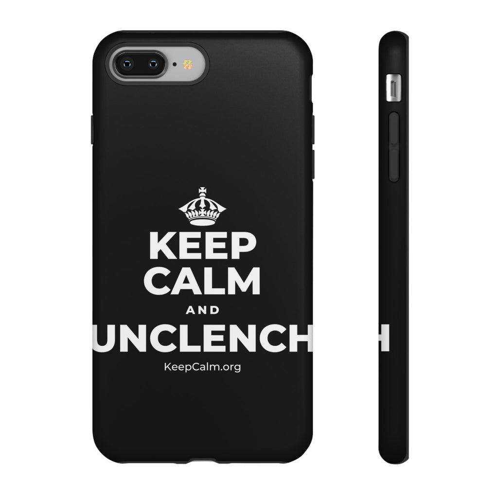 KEEP CALM AND UNCLENCH Phone Case
