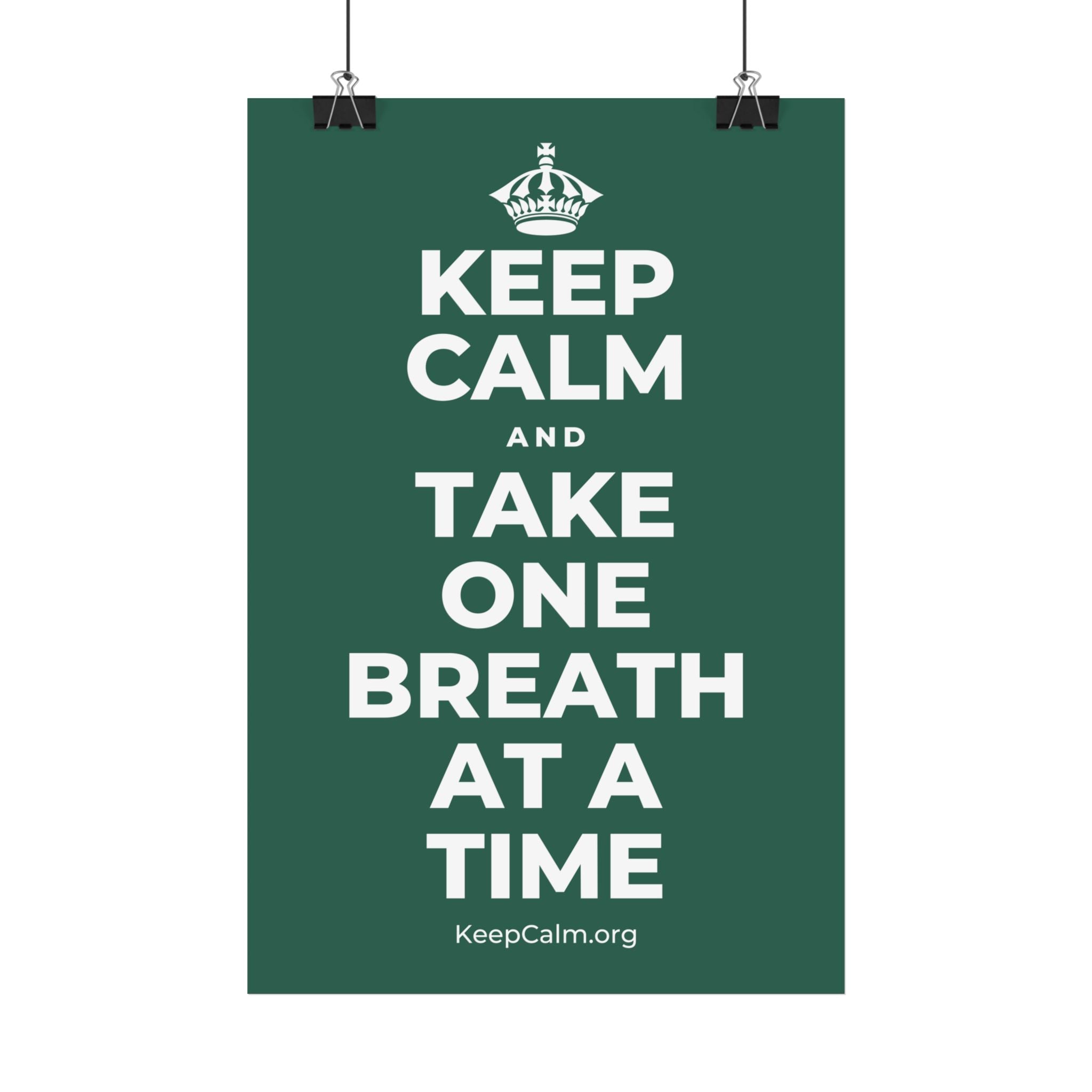 KEEP CALM AND TAKE ONE BREATH AT A TIME Satin Poster