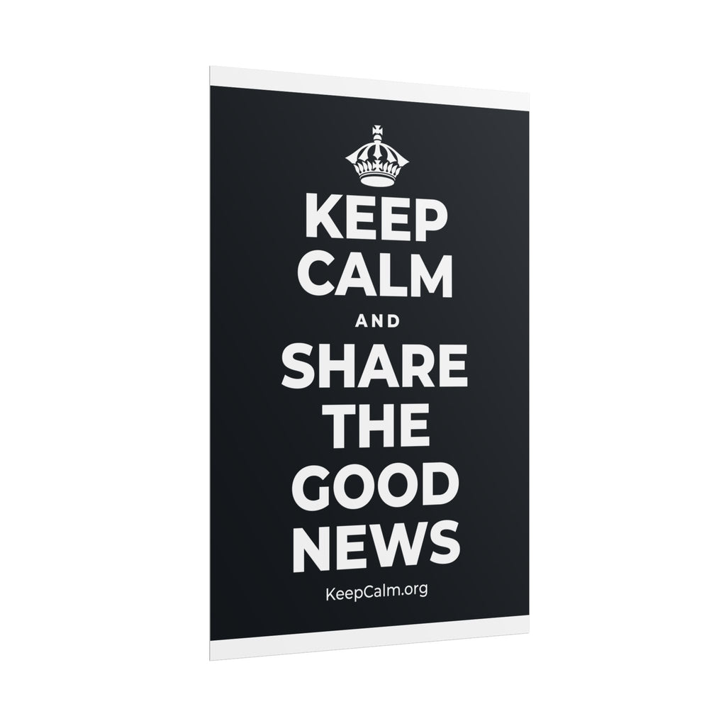KEEP CALM AND SHARE THE GOOD NEWS Poster (Dark)
