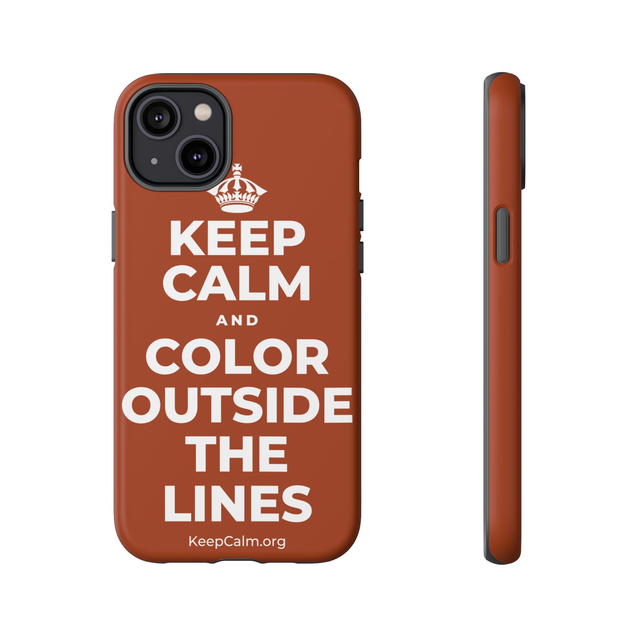 KEEP CALM AND COLOR OUTSIDE THE LINES Phone Case