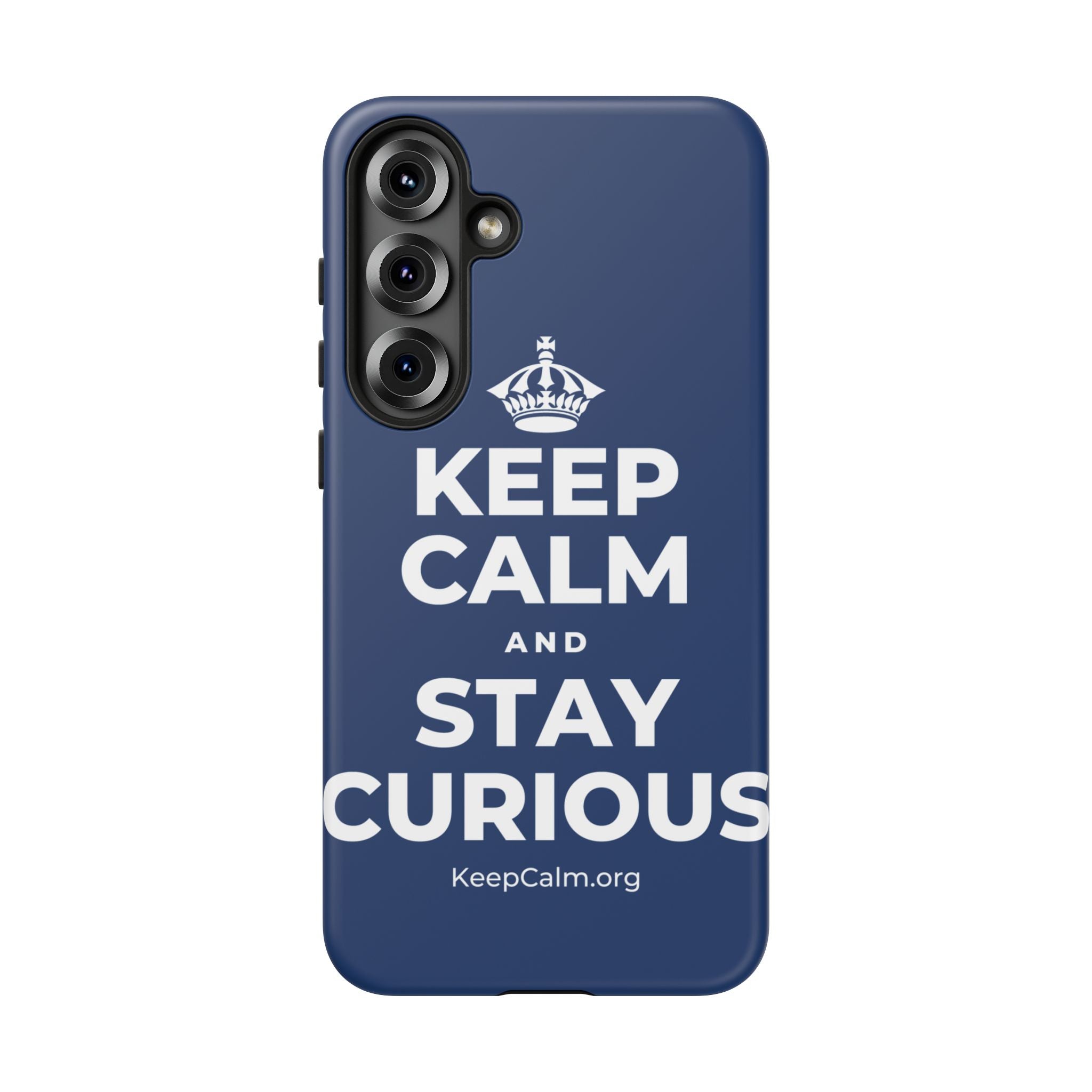 KEEP CALM AND STAY CURIOUS Phone Case