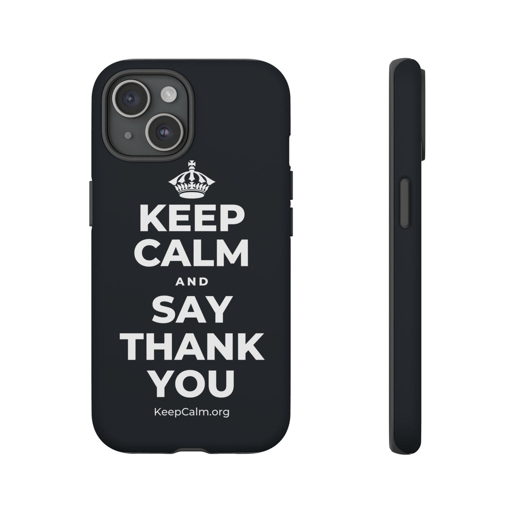KEEP CALM AND SAY THANK YOU Phone Case (Dark)