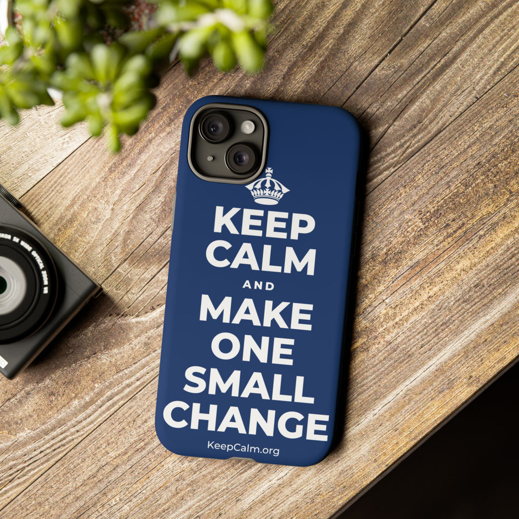 KEEP CALM AND MAKE ONE SMALL CHANGE Phone Case