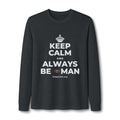 KEEP CALM AND ALWAYS BE 🦇MAN Long Sleeve Tee