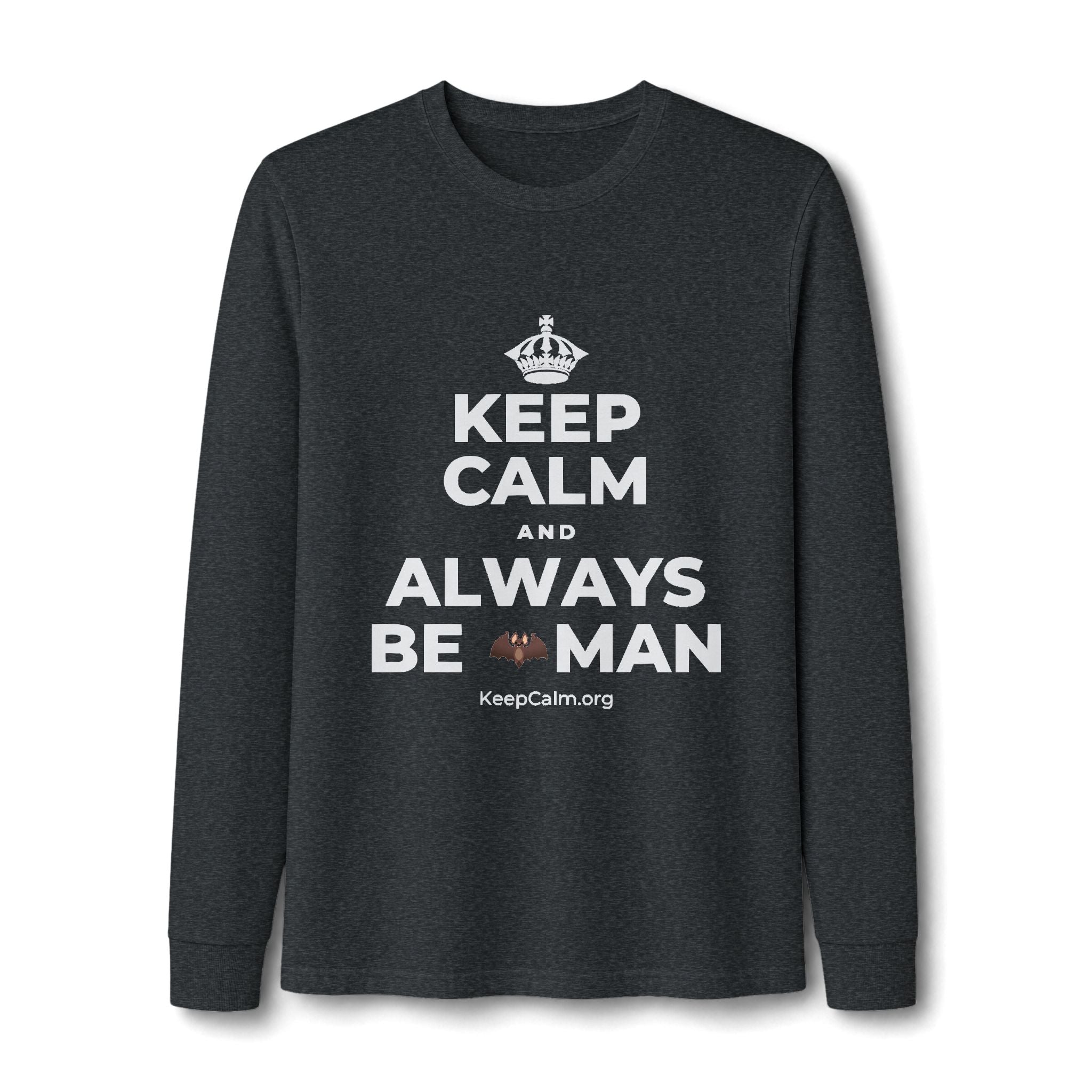 KEEP CALM AND ALWAYS BE 🦇MAN Long Sleeve Tee