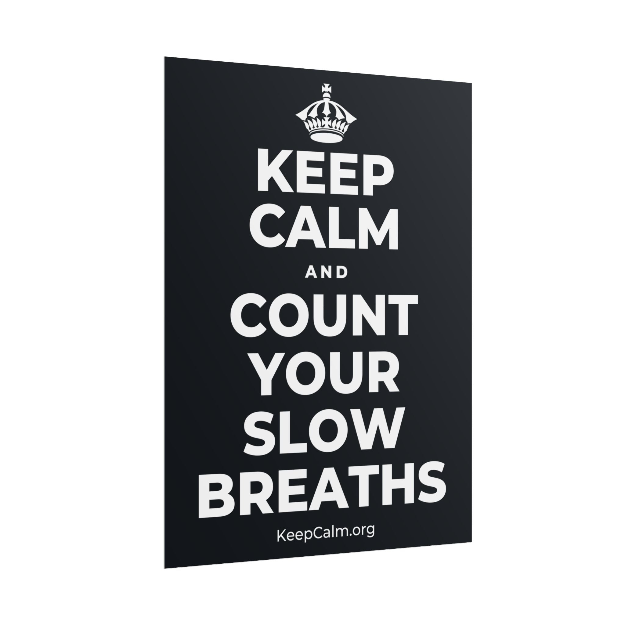 KEEP CALM AND COUNT YOUR SLOW BREATHS Poster (Dark)