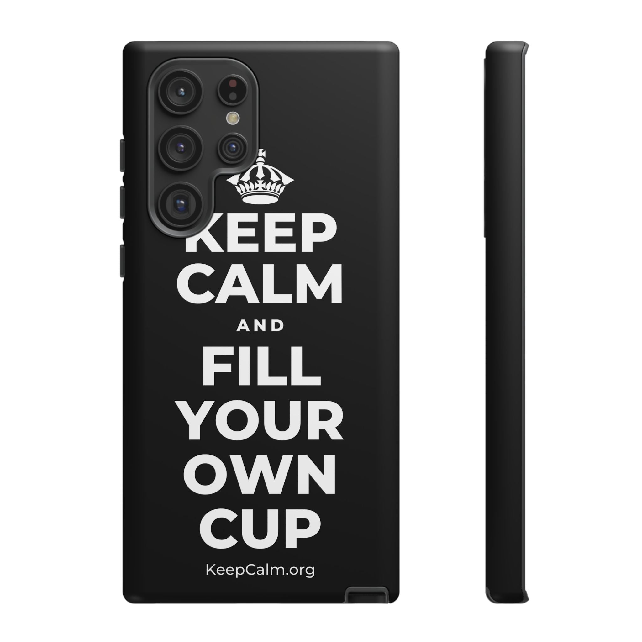 KEEP CALM AND FILL YOUR OWN CUP Phone Case