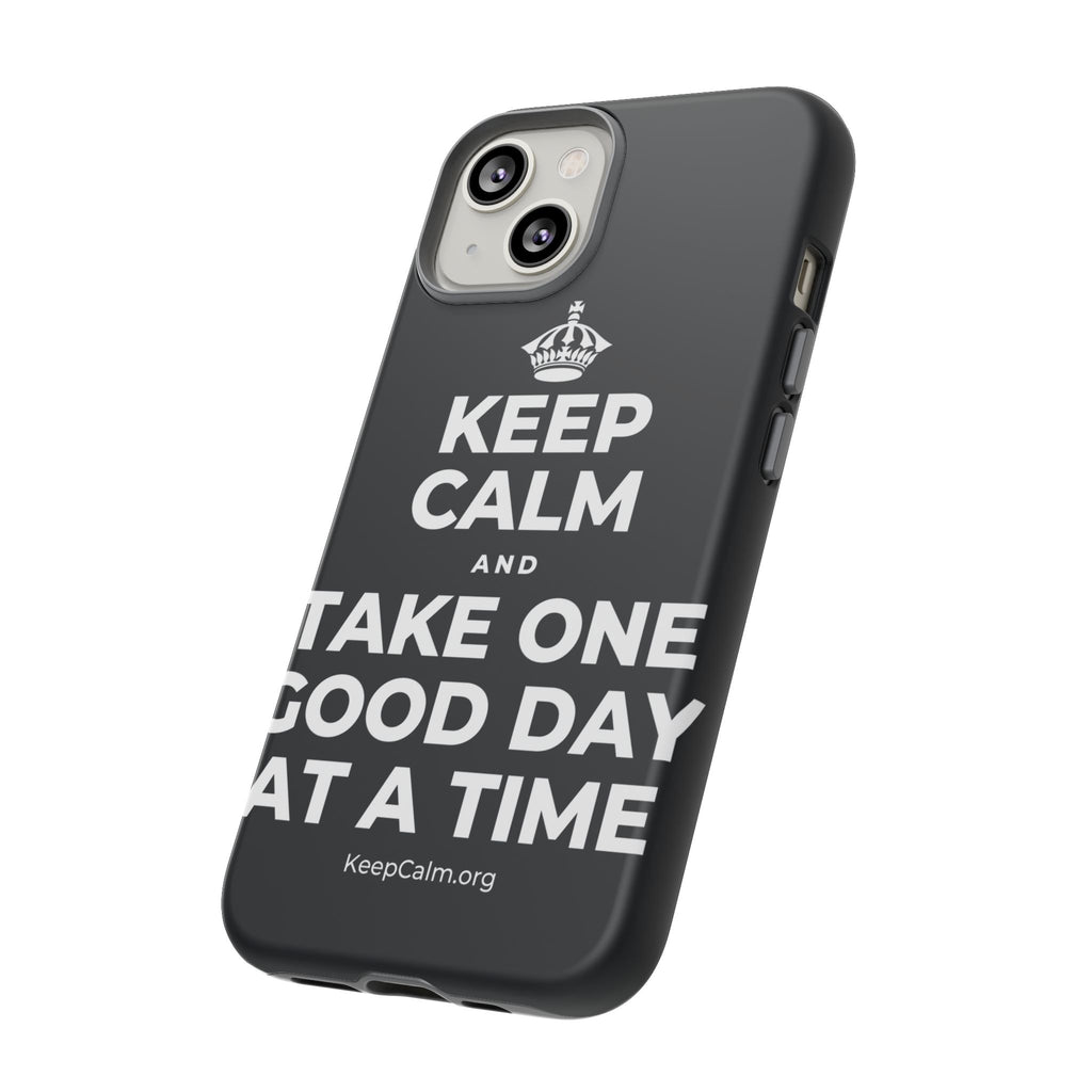 KEEP CALM AND TAKE ONE GOOD DAY AT A TIME Phone Case (Dark)