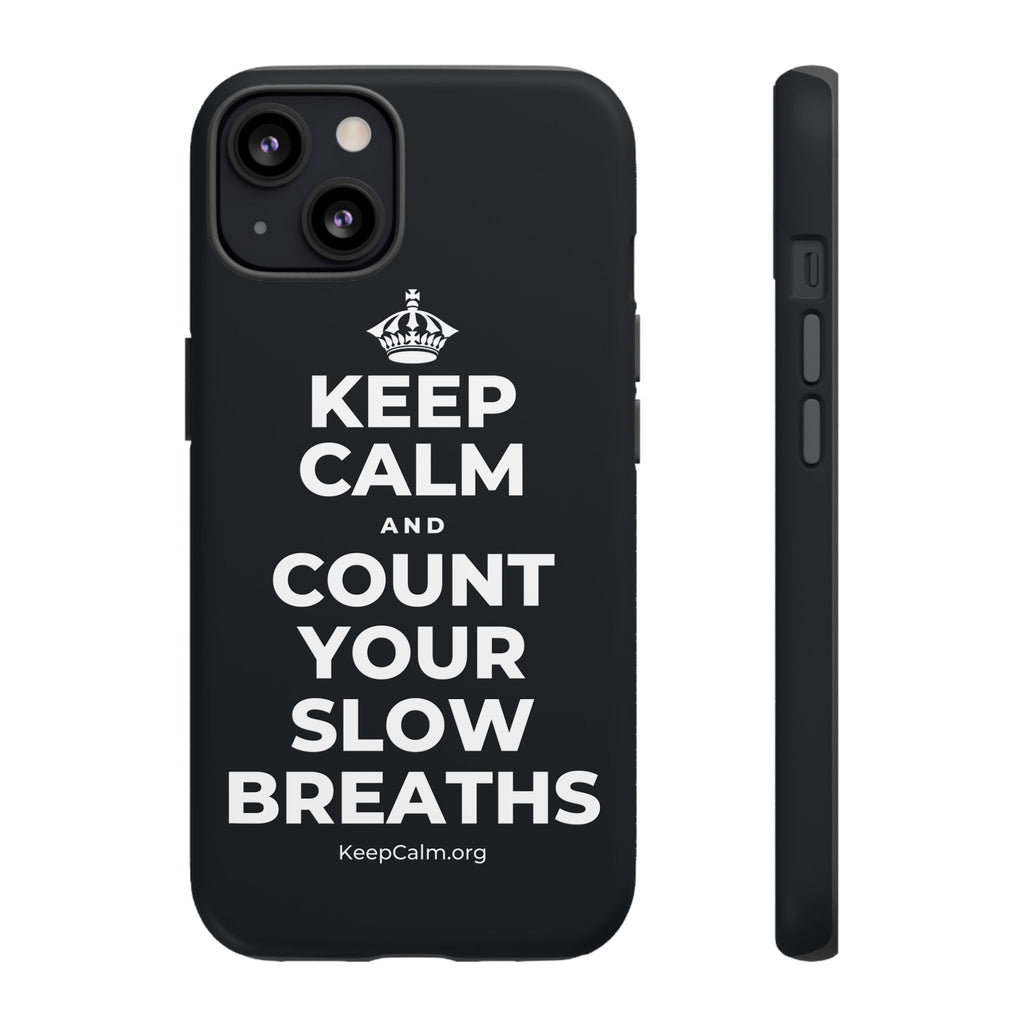KEEP CALM AND COUNT YOUR SLOW BREATHS Phone Case (Dark)