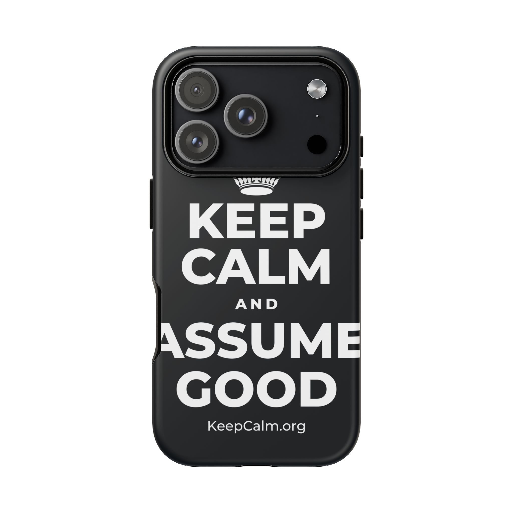 KEEP CALM AND ASSUME GOOD Phone Case (Dark)
