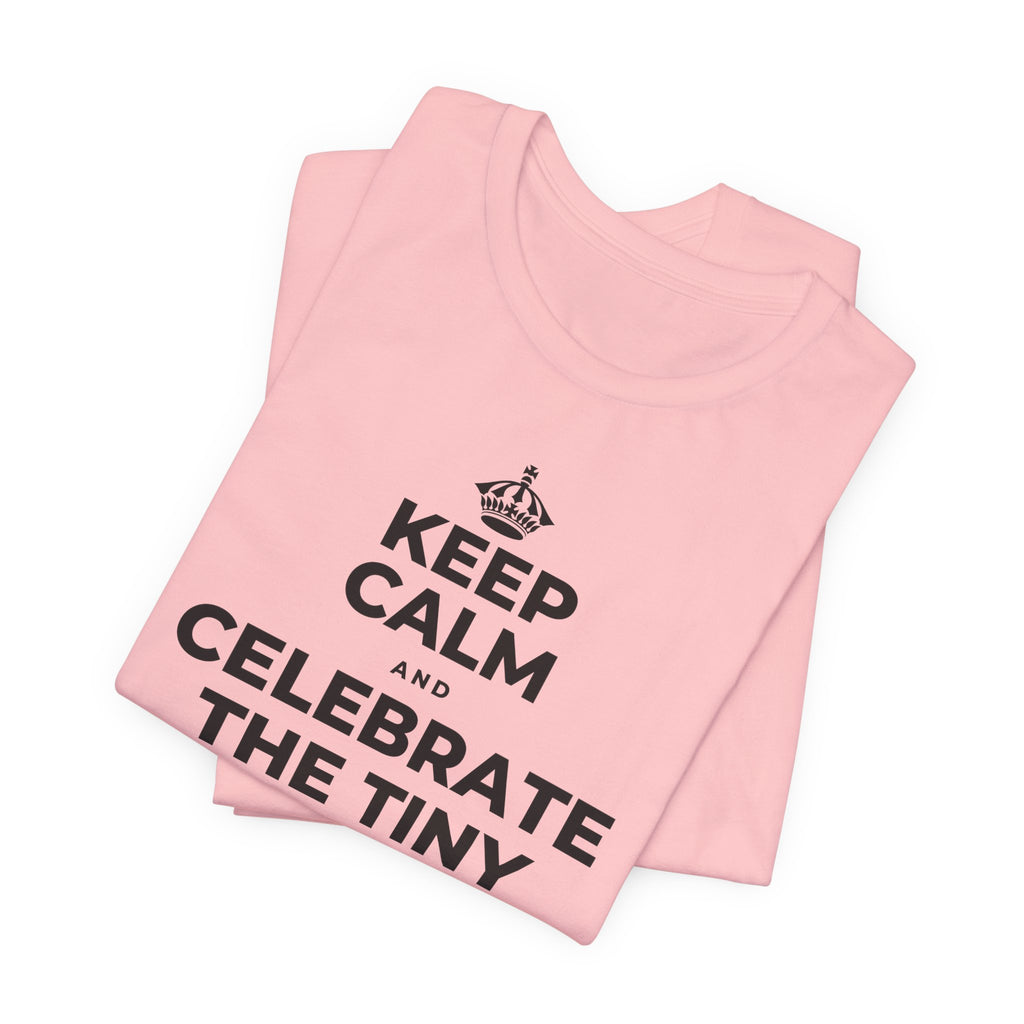 KEEP CALM AND CELEBRATE THE TINY VICTORIES EVERY SINGLE DAY T-Shirt (White–Asphalt)