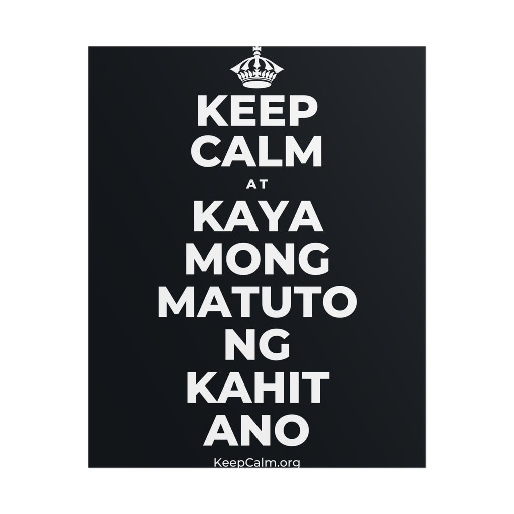 KEEP CALM AT KAYA MONG MATUTO NG KAHIT ANO Poster (Dark)