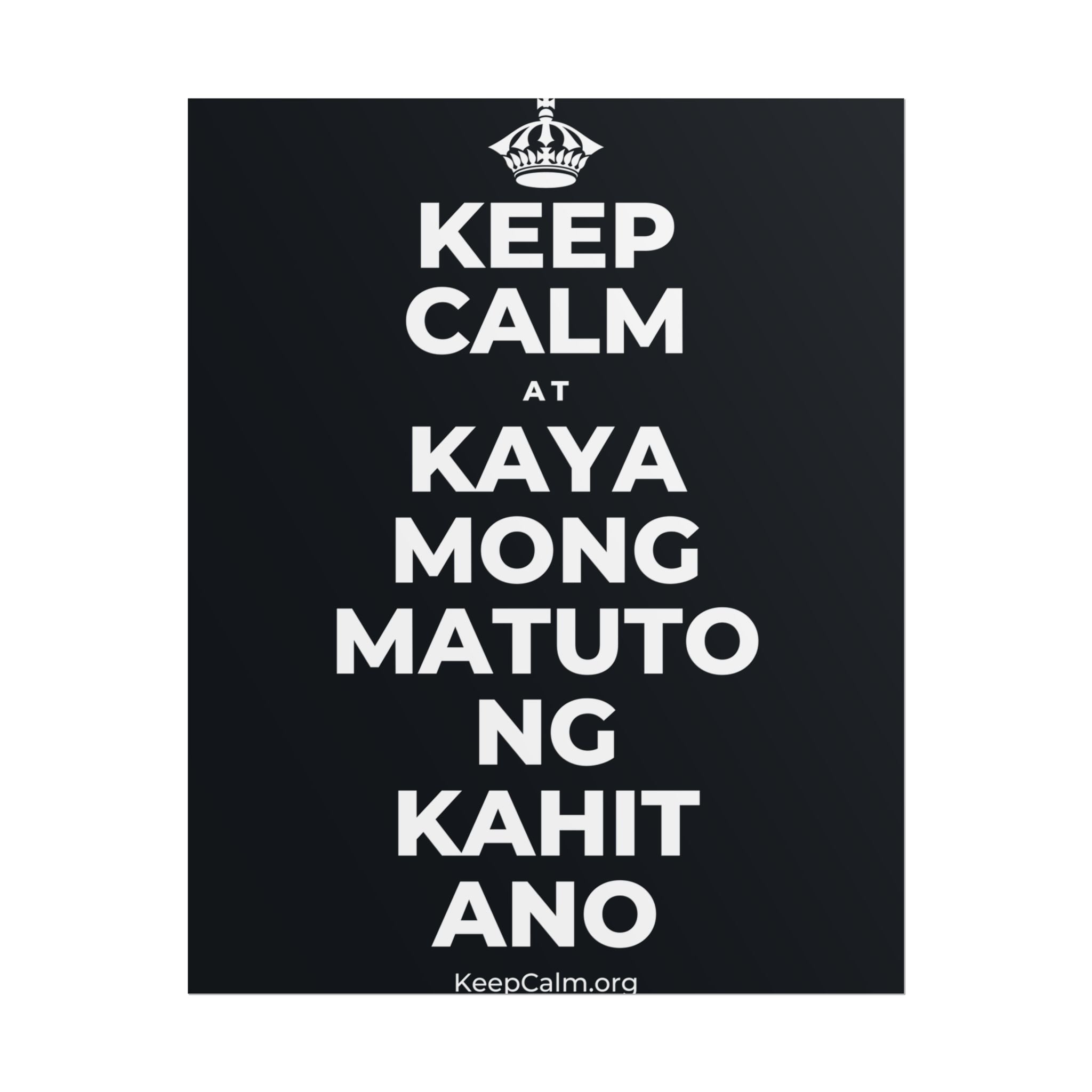 KEEP CALM AT KAYA MONG MATUTO NG KAHIT ANO Poster (Dark)