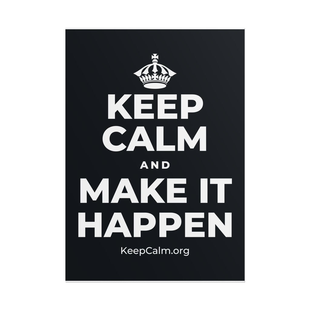 KEEP CALM AND MAKE IT HAPPEN Poster (Dark)