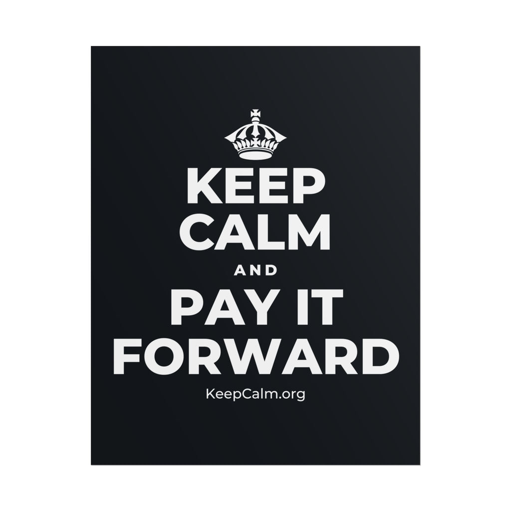 KEEP CALM AND PAY IT FORWARD Poster (Dark)