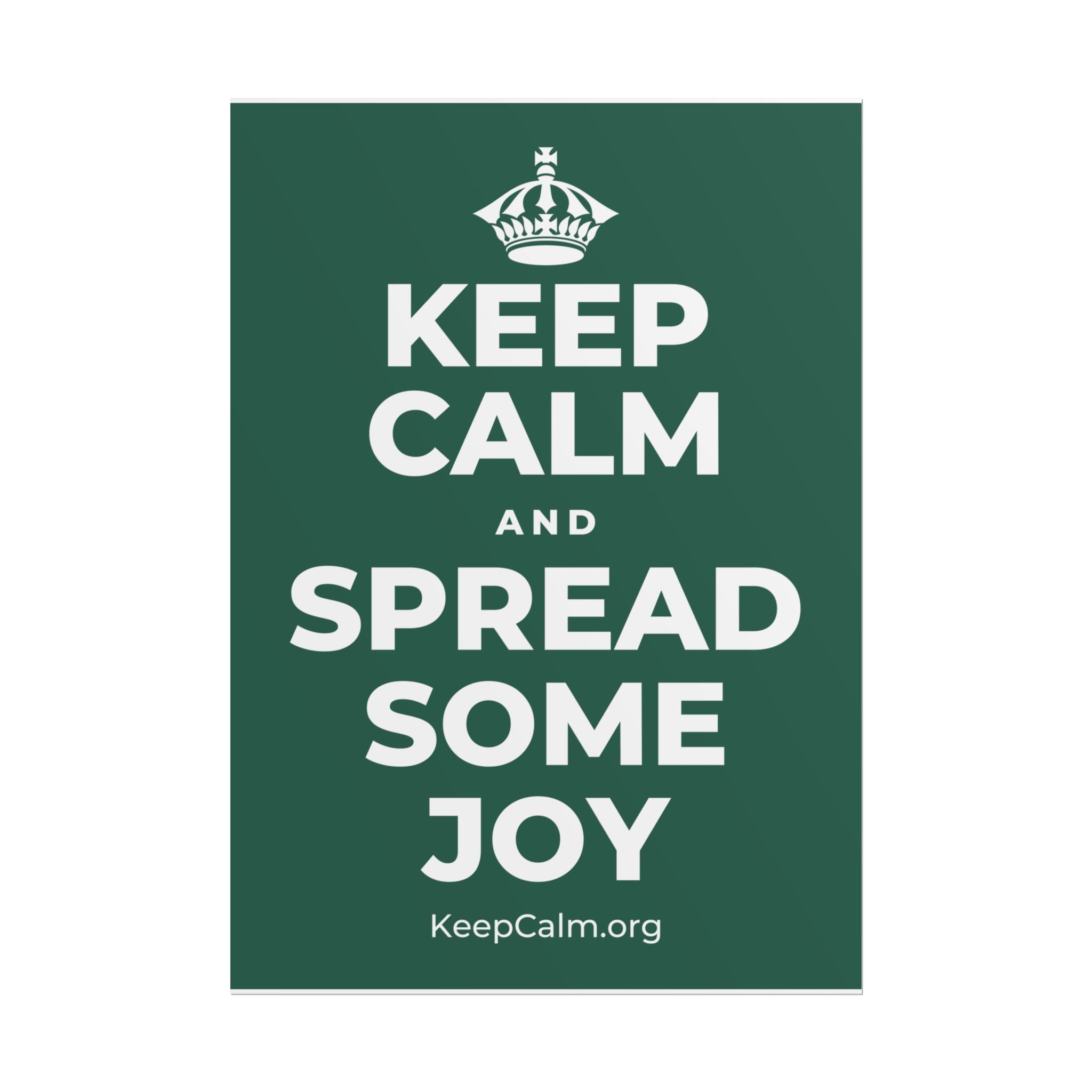 KEEP CALM AND SPREAD SOME JOY Poster
