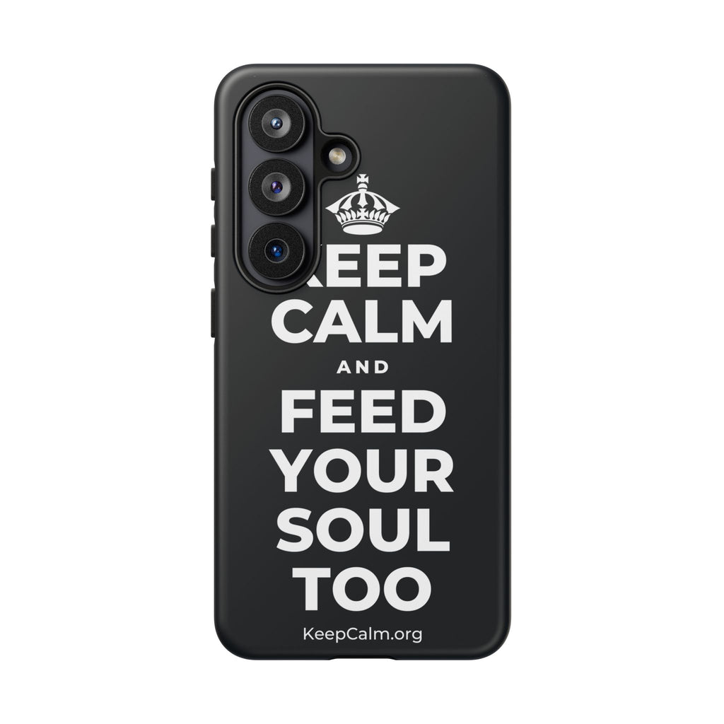 KEEP CALM AND FEED YOUR SOUL TOO Phone Case (Dark)