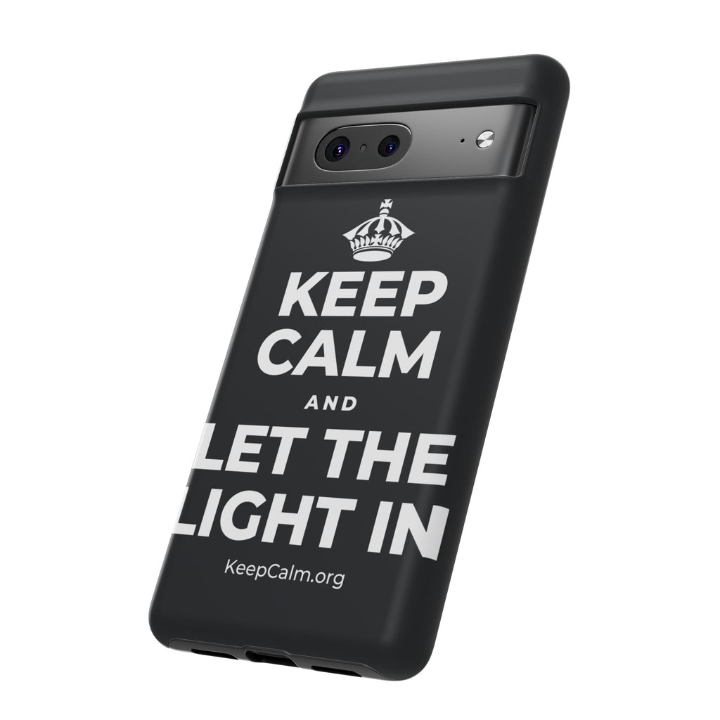 KEEP CALM AND LET THE LIGHT IN Phone Case (Dark)