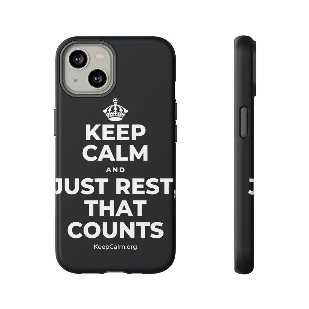 KEEP CALM AND JUST REST, THAT COUNTS Phone Case (Dark)