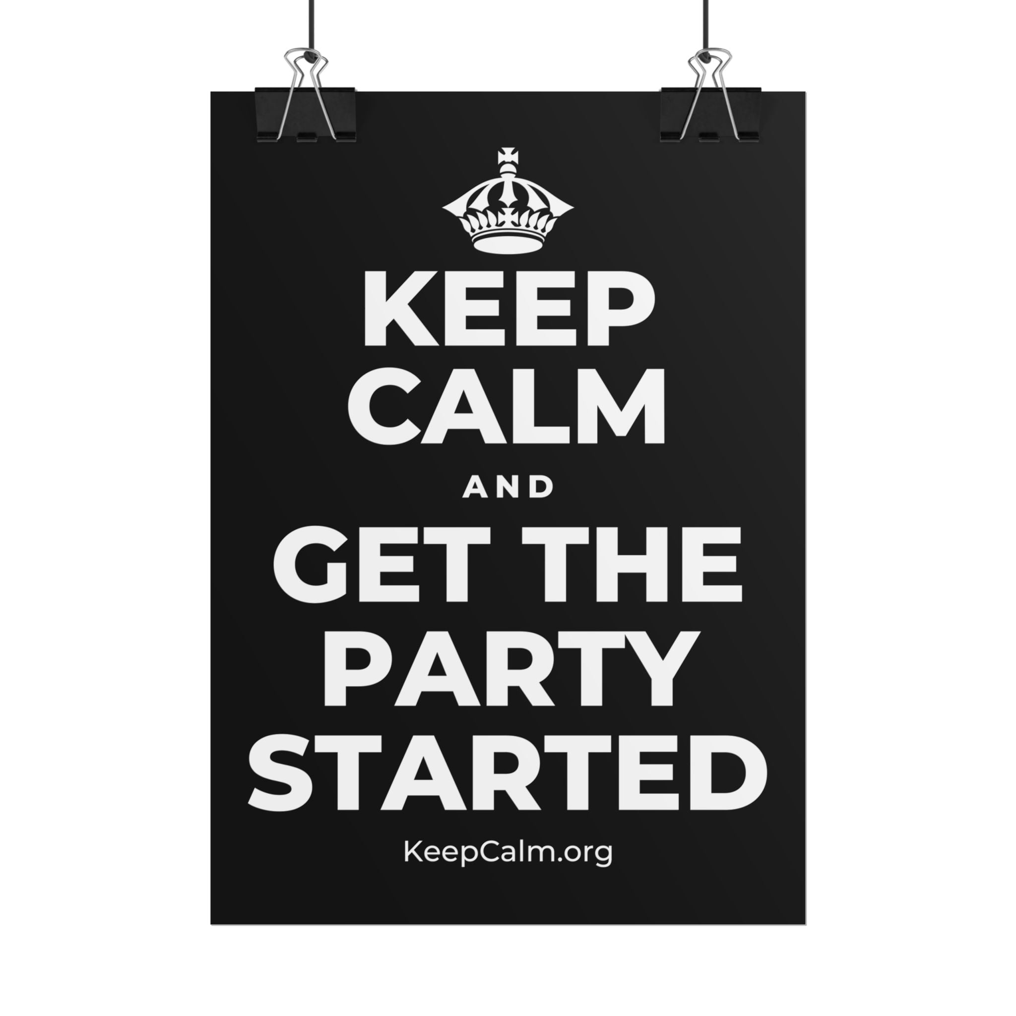 KEEP CALM AND GET THE PARTY STARTED Poster