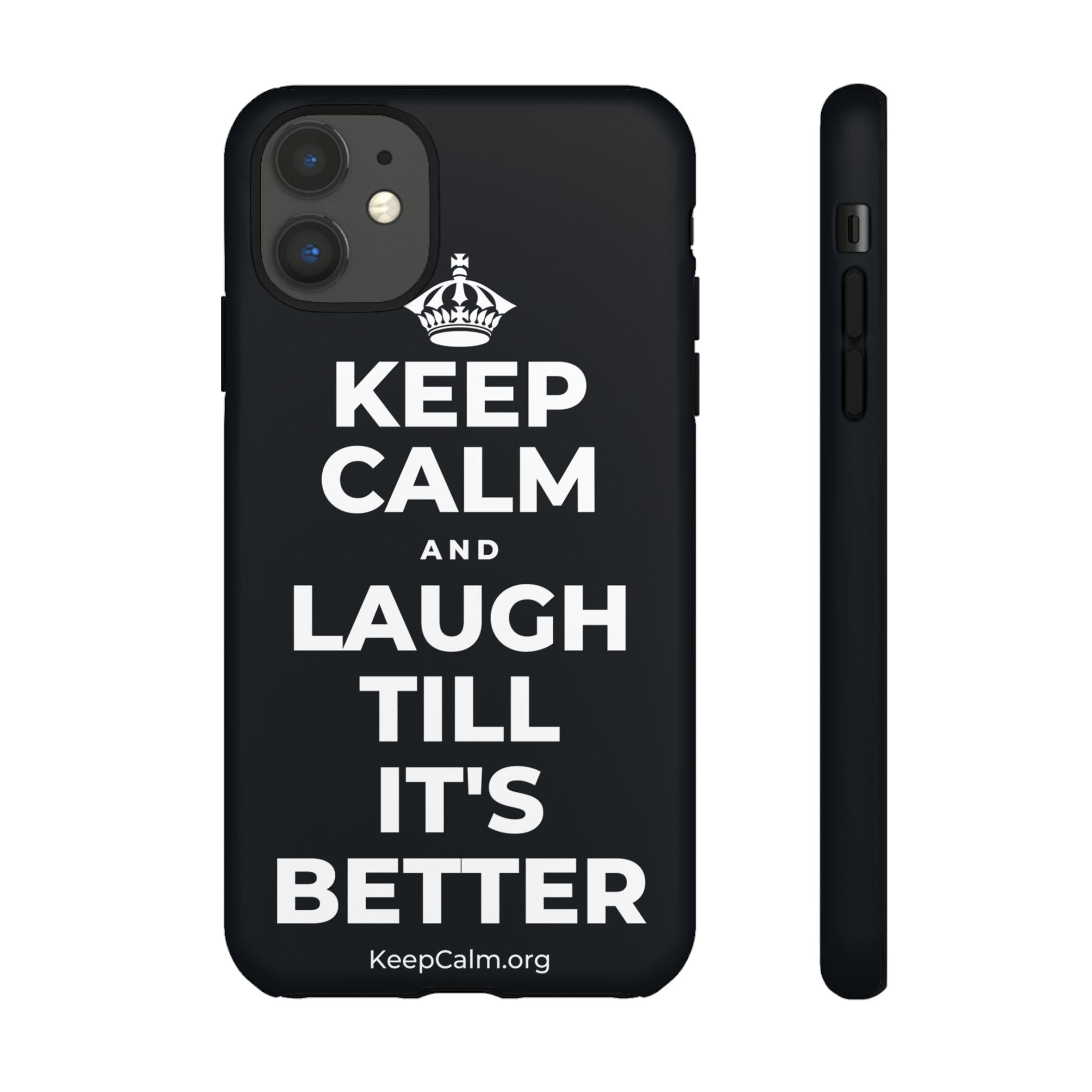 KEEP CALM AND LAUGH TILL IT'S BETTER Phone Case (Dark)