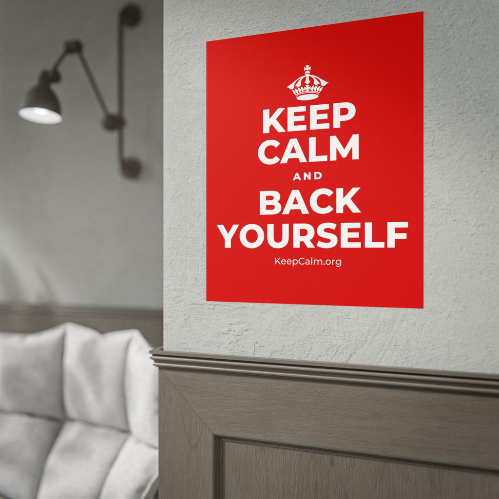 KEEP CALM AND BACK YOURSELF Poster