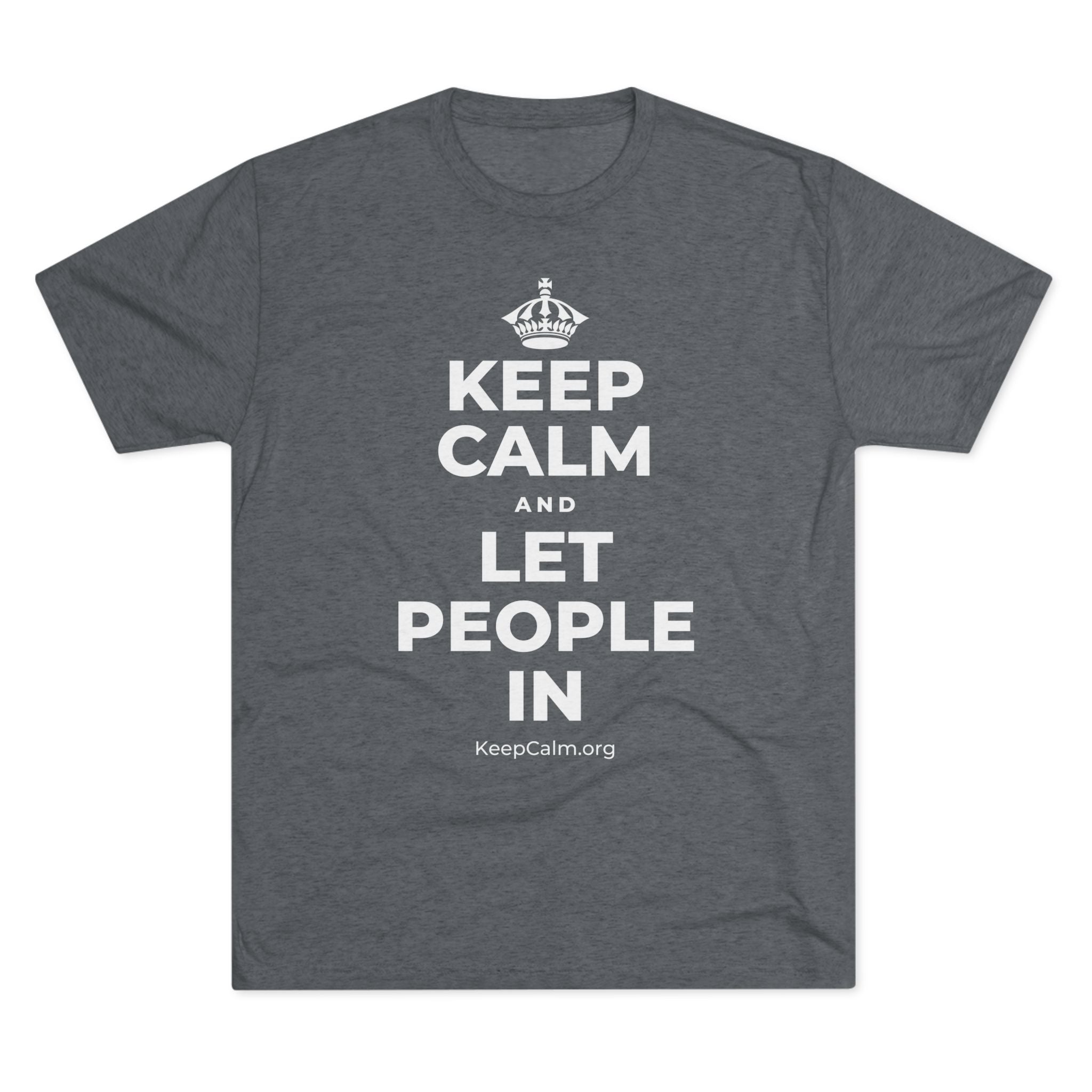 KEEP CALM AND LET PEOPLE IN Tri-Blend Tee
