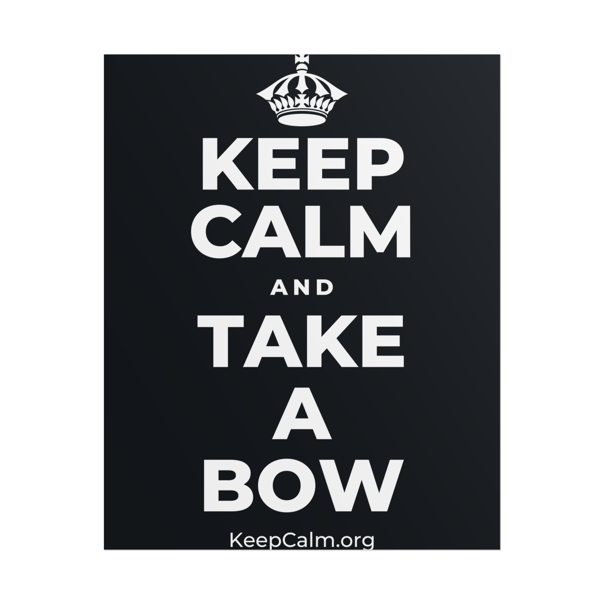 KEEP CALM AND TAKE A BOW Poster (Dark)