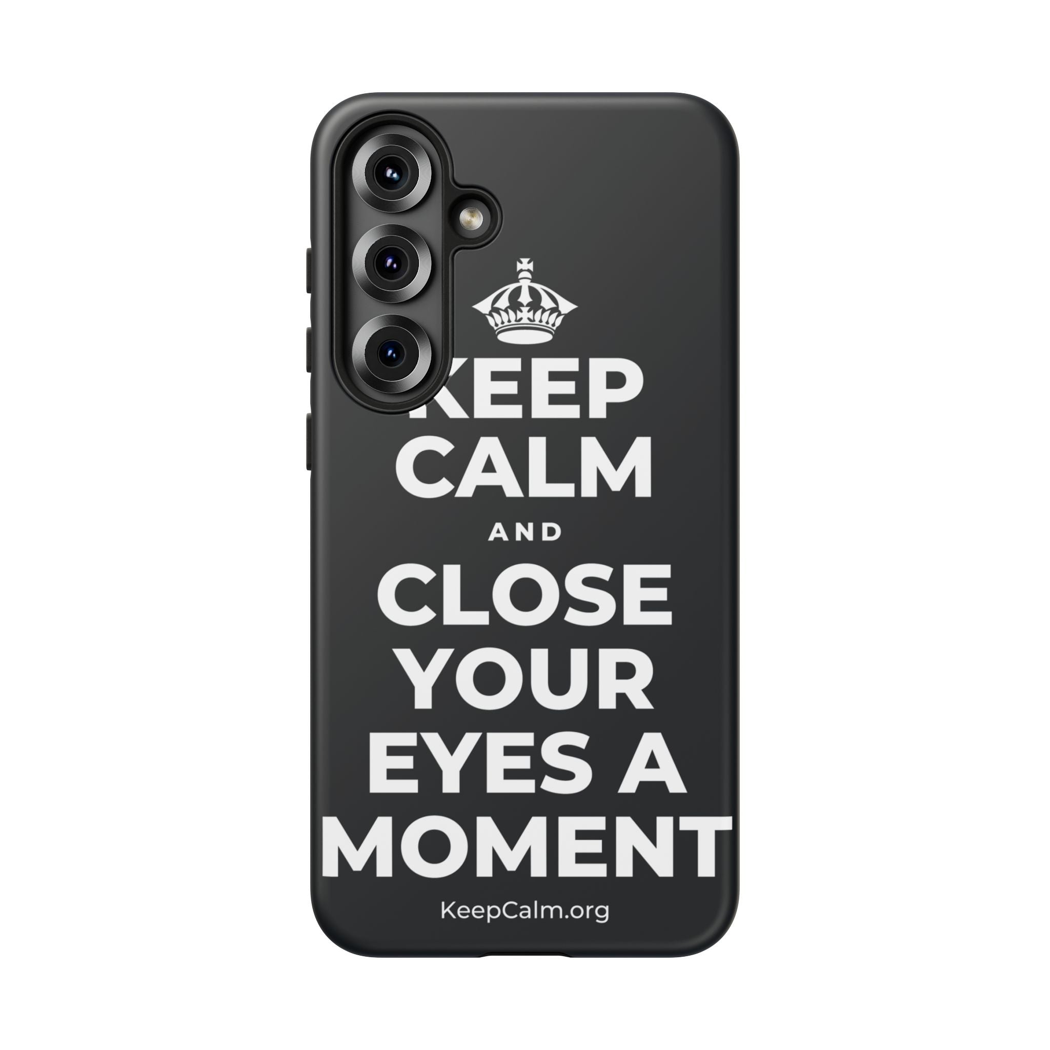 KEEP CALM AND CLOSE YOUR EYES A MOMENT Phone Case (Dark)